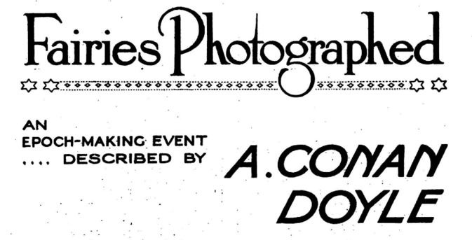 Text of magazine headline:
Fairies Photographed
An epoch-making event described by A Conan Doyle